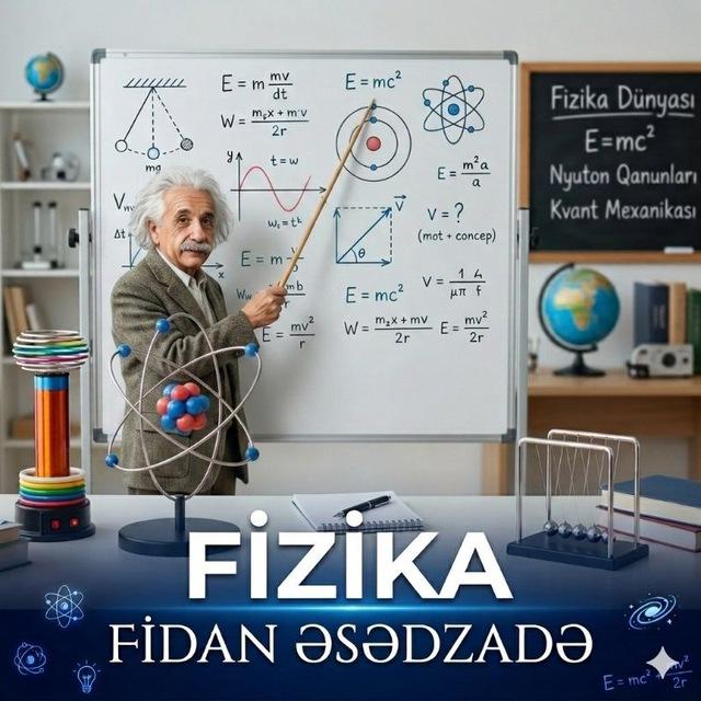 FİZİKA __ FİDAN ƏSƏDZADƏ🪐
