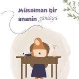 Müsəlman bir ananın günlüyü 🧕👑🏡📚🌺📝