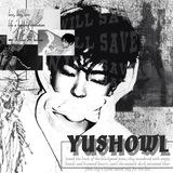 YUSHOWL: Yushi Of The Lost Howl.