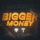 Bigger money