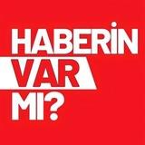 Haberin Var Mı ?